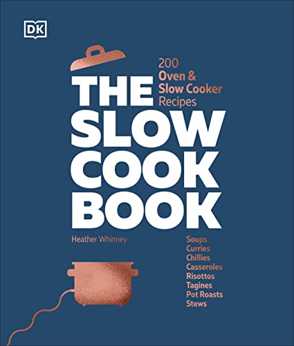 The Slow Cook Book: 200 Oven & Slow Cooker Recipes von DK